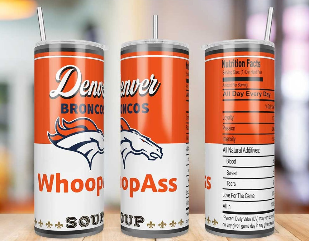 Denver Broncos Whoop Ass Soup 20 oz skinny tumbler