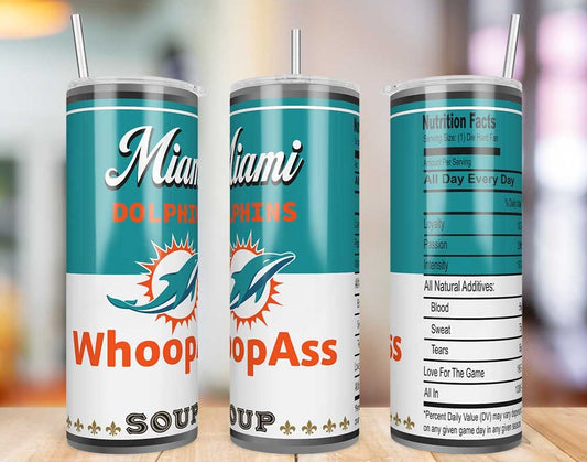 Miami Dolphins Whoop Ass Soup 20 oz skinny tumbler